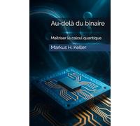Au-delà du binaire: Maîtriser le calcul quantique