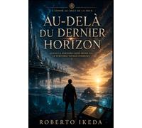 Au-delà du dernier horizon: L’espoir au-delà de la peur (L’Univers entre nous)