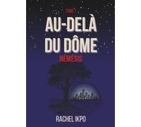 Au-delà du Dôme: Tome 1 - Némésis