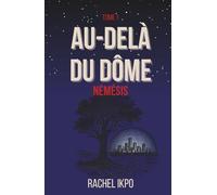 Au-delà du Dôme: Tome 1 - Némésis