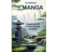 Au-delà du MANGA: Voyage immersif au cœur du Japon de demain