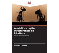 Au-delà du mythe structuraliste de l'écriture: Apories de l'interprétation