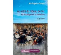 Au-delà du rideau de fer ou les pièges de la séduction: 1979-1999 (Romans Historiques)