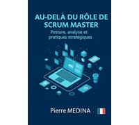 Au-delà du rôle de Scrum Master: Préparation complète à la certification avancée de Scrum.org®