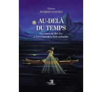 Au-delà du temps: Les contes du filet d'or et Les contes de la forêt enchantée