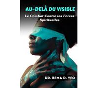Au-delà du Visible : Le Combat Contre les Forces Spirituelles