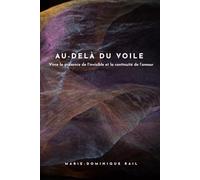 Au-delà du voile: Vivre la présence de l’invisible et la continuité de l’amour