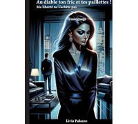 Au diable ton fric et tes paillettes !: Ma liberté ne s'achète pas