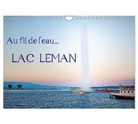 Au fil de l'eau... LAC LEMAN (Calendrier mural 2027 DIN A4 vertical), CALVENDO calendrier mensuel: Différents points de vues du Lac Léman, qui révèlent sa beauté et un environnement magnifique.