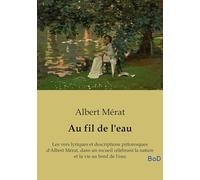 Au fil de l'eau: Les vers lyriques et descriptions pittoresques d'Albert Mérat, dans un recueil célébrant la nature et la vie au bord de l'eau