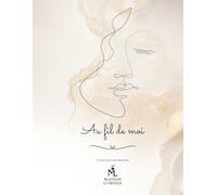 Au fil de moi (Édition couleur) : L'art de se réaligner avec ses émotions pour se transformer