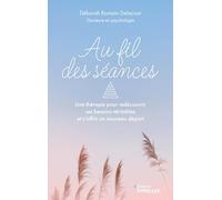 Au fil des séances: Une thérapie pour redécouvrir ses besoins véritables et s'offrir un nouveau départ