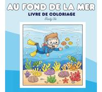 Au fond de la mer - Livre de coloriage : 42 Poissons et animaux marins pour enfants et adultes: Lignes simples et apaisantes • Format carré 21,6 × 21,6 cm • Dessins à droite avec verso blanc
