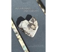 Au Hasard des Coeurs: Cœurs en images, photographies poétiques