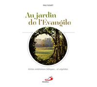 Au jardin de l'Evangile: Petites méditations bibliques... et végétales