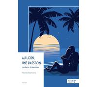 Au loin, une passion: Un brin d'éternité