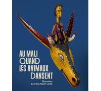 Au Mali, quand les animaux dansent: Donation Sonia & Albert Loeb