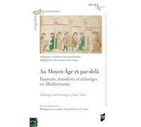 Au Moyen Age et par-delà : passeurs, échanges et transferts en Méditerranée: Hommage à John Tolan