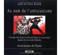Au nom de l'antisionisme: L'image des Juifs et d'Israël dans la caricature depuis la seconde Intifada
