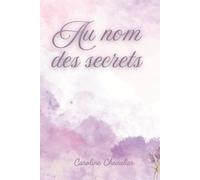 Au nom des secrets: Entre secrets, passion interdite et quête des origines