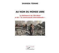 Au nom du monde libre: La déchéance de l’Occident et de « la communauté internationale » (Points de Vue)