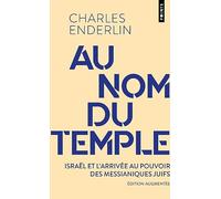 Au nom du temple: Israël et l’arrivée au pouvoir des juifs messianiques (Points documents)