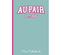 Au Pair 2026: Mein Notizbuch A5 liniert zum Auslandsjahr 2026 Geschenk für Aupair liniertes Buch Au Pair mit Übersichtskalender für Reise ins Ausland praktisch als Reisetagebuch für Au-Pairs
