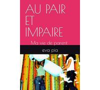 AU PAIR ET IMPAIRE: Ma vie de parents !