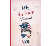 Au Pair Journal USA: Tagebuch für eine unvergessliche Zeit
