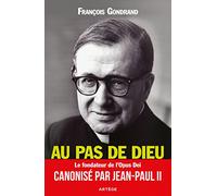 Au pas de Dieu: Saint Josémaria Escriva fondateur de l'Opus Dei