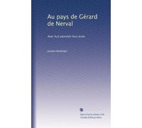 Au pays de Gérard de Nerval: Avec huit planches hors texte