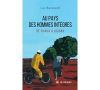 Au pays des hommes intègres: De Ouaga à Ouidah