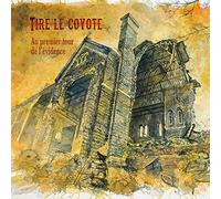Tire Le Coyote - Au Premier Tour De L'Evidence