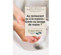 Au restaurant ou à la maison : Gants ou lavage de mains ?