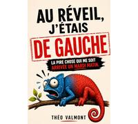 Au réveil, j'étais de gauche: Une comédie satirique sur la politique, le militantisme et les absurdités modernes