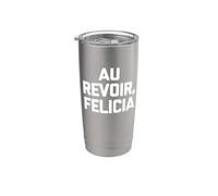 Au Revoir, Felicia Camiseta divertida diciendo Francés camiseta Felicia Vaso térmico de acero inoxidable de doble pared
