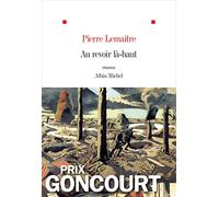 Au revoir la-haut: Prix Goncourt 2013