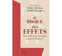 Au risque des effets: Une lutte à main armée contre la Raison ?