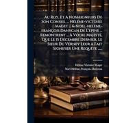 Au Roy, Et A Nosseigneurs De Son Conseil ... HÃ(c)lÃ(c)ne-victoire Maget ... & Noel-helene-françois Danycan De L'epine ... Remontrent ... À Votre ... Leur A Fait Signifier Une RequÃate ......