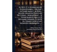 Au Roy, Et A Nosseigneurs De Son Conseil ... HÃ(c)lÃ(c)ne-victoire Maget ... & Noel-helene-françois Danycan De L'epine ... Remontrent ... À Votre ... Leur A Fait Signifier Une RequÃate ......