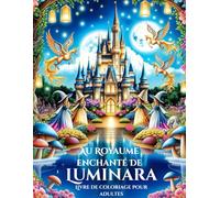 Au Royaume Enchanté de Luminara - Livre De Coloriage Adulte Sorcière: Coloriez l’histoire d’un royaume féerique peuplé de sorcières, licornes, et ... | Pour Seniors et Adolescents à Peindre