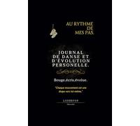 Au rythme de mes pas: Journal de danse et d’évolution personnelle
