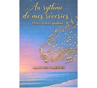Au rythme de mes rêveries: Poésies en douce symphonie