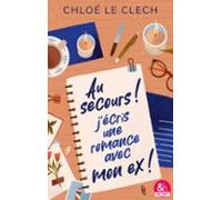 Au Secours Jécris Une Romance Avec Mon Ex ! (ebook)