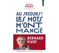 Au secours ! Les mots m'ont mangé (Points Goût des Mots) | Bernard Pivot