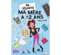 Au secours, ma mère a 12 ans !