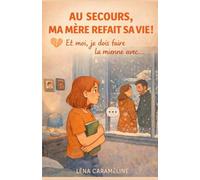 AU SECOURS, MA MÈRE REFAIT SA VIE !: Et moi, je dois faire la mienne avec… Un livre pour tous les ados (et parents) qui savent que grandir, ce n’est jamais aussi simple que dans les films.
