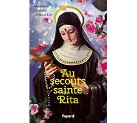 Au secours sainte Rita: Patronne d'un monde d'espérance