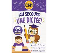Au secours, une dictée ! - CM1: 99 dictées variées pour progresser en orthographe, grammaire et conjugaison - Enfants de 9 à 10 ans