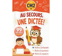 Au secours, une dictée ! - CM2: 99 dictées variées pour progresser en orthographe, grammaire et conjugaison - Enfants de 10 à 11 ans